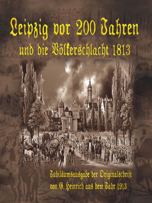 Title details for Leipzig vor 200 Jahren und die Völkerschlacht 1813 by Tino Hemmann - Wait list